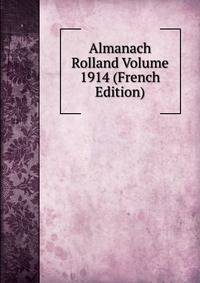 Almanach Rolland Volume 1914 (French Edition)