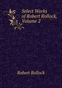 Select Works of Robert Rollock, Volume 2