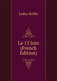 Le 13 Juin (French Edition)