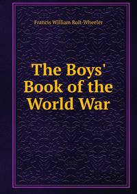 The Boys' Book of the World War