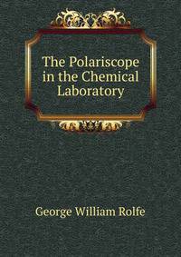 The Polariscope in the Chemical Laboratory