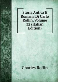 Storia Antica E Romana Di Carlo Rollin, Volume 32 (Italian Edition)