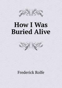 How I Was Buried Alive