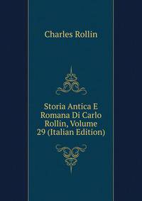 Storia Antica E Romana Di Carlo Rollin, Volume 29 (Italian Edition)