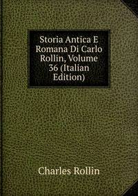 Storia Antica E Romana Di Carlo Rollin, Volume 36 (Italian Edition)
