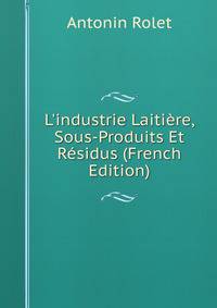 L'industrie Laiti?re, Sous-Produits Et R?sidus (French Edition)