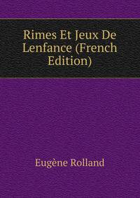 Rimes Et Jeux De Lenfance (French Edition)