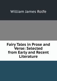 Fairy Tales in Prose and Verse: Selected from Early and Recent Literature