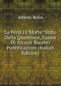 La Pena Di Morte: Stato Della Questione, Esame Di Alcune Recenti Pubblicazioni (Italian Edition)