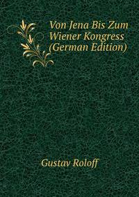 Von Jena Bis Zum Wiener Kongress (German Edition)