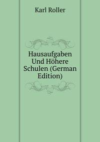 Hausaufgaben Und Hohere Schulen (German Edition)