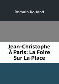 Jean-Christophe ? Paris: La Foire Sur La Place