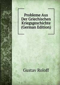 Probleme Aus Der Griechischen Kriegsgeschichte (German Edition)