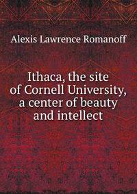Ithaca, the site of Cornell University, a center of beauty and intellect