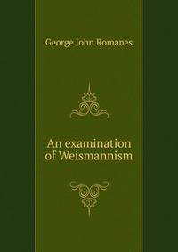 An examination of Weismannism