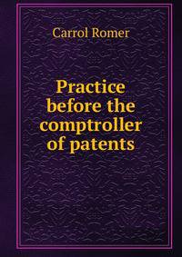 Practice before the comptroller of patents