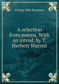 A selection from poems. With an introd. by T. Herbert Warren