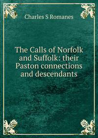 The Calls of Norfolk and Suffolk: their Paston connections and descendants