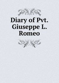Diary of Pvt. Giuseppe L. Romeo