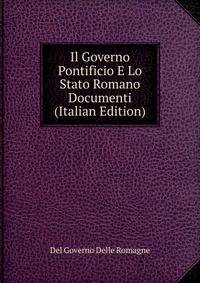 Il Governo Pontificio E Lo Stato Romano Documenti (Italian Edition)