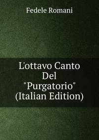 L'ottavo Canto Del "Purgatorio" (Italian Edition)