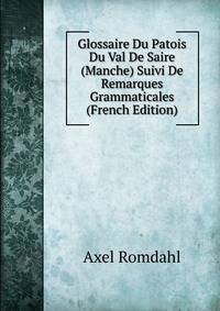 Glossaire Du Patois Du Val De Saire (Manche) Suivi De Remarques Grammaticales (French Edition)