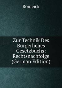 Zur Technik Des Burgerliches Gesetzbuchs: Rechtsnachfolge (German Edition)