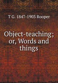 Object-teaching; or, Words and things