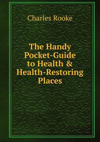 The Handy Pocket-Guide to Health &amp; Health-Restoring Places