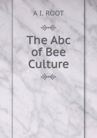The Abc of Bee Culture