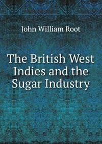 The British West Indies and the Sugar Industry