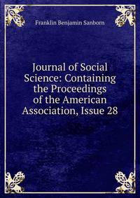Journal of Social Science: Containing the Proceedings of the American Association, Issue 28