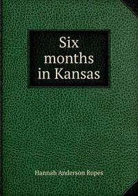 Six months in Kansas