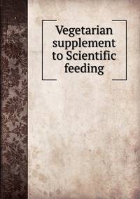 Vegetarian supplement to Scientific feeding