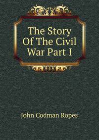The Story Of The Civil War Part I