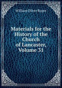 Materials for the History of the Church of Lancaster, Volume 31