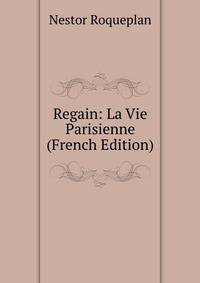 Regain: La Vie Parisienne (French Edition)