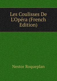 Les Coulisses De L'Op?ra (French Edition)