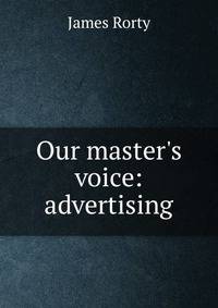 Our master's voice: advertising