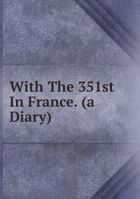 With The 351st In France. (a Diary)