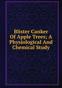 Blister Canker Of Apple Trees; A Physiological And Chemical Study