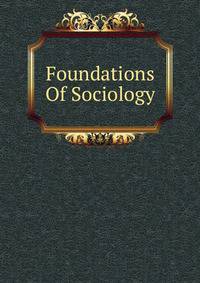 Foundations Of Sociology