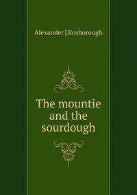 The mountie and the sourdough