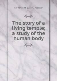The story of a living temple; a study of the human body