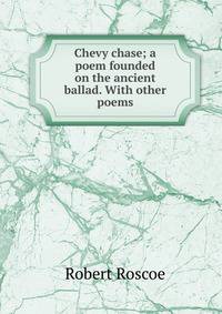 Chevy chase; a poem founded on the ancient ballad. With other poems