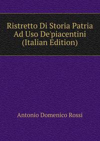Ristretto Di Storia Patria Ad Uso De'piacentini (Italian Edition)