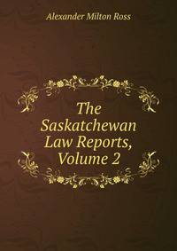 The Saskatchewan Law Reports, Volume 2