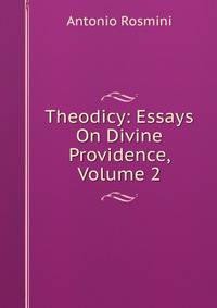 Theodicy: Essays On Divine Providence, Volume 2