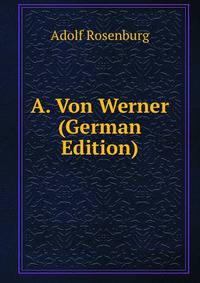 A. Von Werner (German Edition)