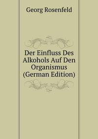 Der Einfluss Des Alkohols Auf Den Organismus (German Edition)